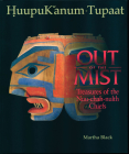 Out of the Mist: Treasures of the Nuu-Chah-Nulth Chiefs By Martha Black Cover Image