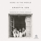 Home in the World: A Memoir By Amartya Sen, Steven Crossley (Read by) Cover Image