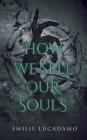 How We Sell Our Souls By Emilie Lucadamo Cover Image