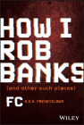 How I Rob Banks: And Other Such Places By Fc Cover Image