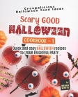 Scary Good Halloween Cookbook - 1: Quick and Easy Halloween Recipes for Your Frightful Party By Brian White Cover Image