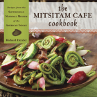 The Mitsitam Café Cookbook: Recipes from the Smithsonian National Museum of the American Indian By Richard Hetzler, Kevin Gover (Foreword by), Nicolasa I. Sandoval (Introduction by), Renée Comet (By (photographer)) Cover Image