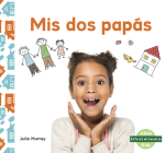 MIS DOS Papás (My Two Dads) By Julie Murray Cover Image