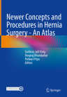 Newer Concepts and Procedures in Hernia Surgery - An Atlas By Sarfaraz Jalil Baig (Editor), Deepraj Bhandarkar (Editor), Pallawi Priya (Editor) Cover Image