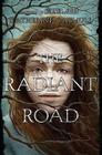The Radiant Road By Katherine Catmull Cover Image