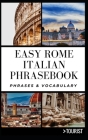 Easy Rome Italian Phrasebook: Phrases & Vocabulary By Greater Than A. Tourist, Alejandra Neri (Foreword by), Moni Vazquez (Editor) Cover Image