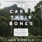 We Carry Their Bones: The Search for Justice at the Dozier School for Boys By Erin Kimmerle, Janina Edwards (Read by) Cover Image
