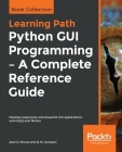 Python GUI Programming - A Complete Reference Guide Cover Image