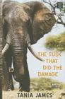 The Tusk That Did the Damage By Tania James, Megan Lloyd Davies Cover Image