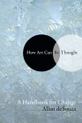 How Art Can Be Thought: A Handbook for Change By Allan Desouza Cover Image