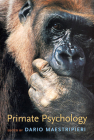 Primate Psychology By Dario Maestripieri (Editor), Filippo Aureli (Contribution by), Jo-Anne Bachorowski (Contribution by) Cover Image