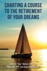 Charting a Course to the Retirement of Your Dreams Cover Image