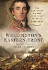 Wellington's Eastern Front: The Campaign on the East Coast of Spain, 1810-1814 By Nick Lipscombe Cover Image