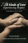 All Kinds of Love: Experiencing Hospice (Death) By Carolyn Jaffe, Carol Erhlich Cover Image
