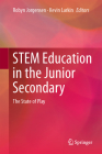 Stem Education in the Junior Secondary: The State of Play By Robyn Jorgensen (Editor), Kevin Larkin (Editor) Cover Image