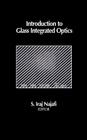 Introduction to Glass Integrated Optics (Artech House Optoelectronics Library) By S. Iraj Najafi (Editor) Cover Image