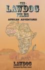 The LawDog Files: African Adventures By D. Lawdog Cover Image