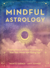 Mindful Astrology: Finding Peace of Mind According to Your Sun, Moon, and Rising Sign By Monte Farber, Amy Zerner Cover Image