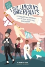 I See Lincoln's Underpants: The Surprising Times Underwear (and the People Wearing Them) Made History By Mick Sullivan, Suki Anderson (Illustrator) Cover Image