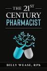 The 21st Century Pharmacist By Billy Wease Cover Image