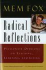 Radical Reflections: Passionate Opinions on Teaching, Learning, and Living By Mem Fox Cover Image