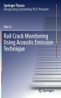 Rail Crack Monitoring Using Acoustic Emission Technique (Springer Theses) By Dan Li Cover Image