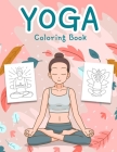 Yoga Coloring Book: An Awesome Yoga Coloring Book for Kids and Teens with Fun, Easy and Relaxing Designs By Double Expo Cover Image