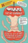 Worms Eat My Garbage, 35th Anniversary Edition: How to Set Up and Maintain a Worm Composting System: Compost Food Waste, Produce Fertilizer for Houseplants and Garden, and Educate Your Kids and Family By Mary Appelhof, Joanne Olszewski, Amy Stewart (Foreword by) Cover Image
