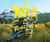 Wild Together: My Adventures with Loki the Wolfdog Cover Image
