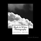 Black & White Photography: original images By Joseph Fleming Cover Image