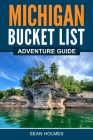 Michigan Bucket List Adventure Guide By ﻿﻿sean Holmes Cover Image