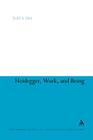 Heidegger, Work, and Being (Continuum Studies in Continental Philosophy #80) By Todd S. Mei Cover Image