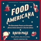 Food Americana Lib/E: The Remarkable People and Incredible Stories Behind America's Favorite Dishes By David Page, Jonathan Yen (Read by) Cover Image