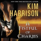 A Fistful of Charms Lib/E By Kim Harrison, Marguerite Gavin (Read by) Cover Image