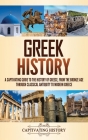 Greek History: A Captivating Guide to the History of Greece, from the Bronze Age through Classical Antiquity to Modern Greece By Captivating History Cover Image