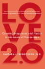 Love 2.0: Creating Happiness and Health in Moments of Connection By Barbara L. Fredrickson, Ph.D. Cover Image