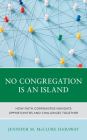 No Congregation Is an Island: How Faith Communities Navigate Opportunities and Challenges Together Cover Image