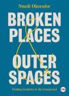 Broken Places & Outer Spaces: Finding Creativity in the Unexpected (TED Books) Cover Image