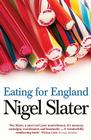 Eating for England: The Delights and Eccentricities of the British at Table By Nigel Slater Cover Image