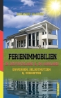 Ferienimmobilien in Deutschland & im Ausland: Erwerben, Selbstnutzen & Vermieten By Alexander Goldwein Cover Image