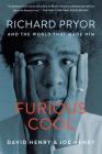 Furious Cool: Richard Pryor and the World That Made Him Cover Image