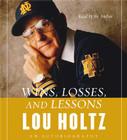 Wins, Losses, and Lessons CD: An Autobiography By Lou Holtz, Lou Holtz (Read by) Cover Image