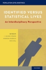 Identified Versus Statistical Lives: An Interdisciplinary Perspective (Population-Level Bioethics) By I. Glenn Cohen Cover Image