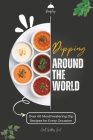 Dipping Around The World: Over 40 Mouthwatering Dip Recipes for Every Occasion By Booktop Cover Image