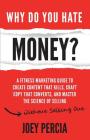 Why Do You Hate Money?: A Fitness Marketing Guide to Create Content That Kills, Craft Copy That Converts, and Master the Science of Selling Wi By Joey Percia Cover Image