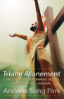 Triune Atonement: Christ's Healing for Sinners, Victims, and the Whole Creation Cover Image