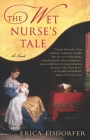 The Wet Nurse's Tale By Erica Eisdorfer Cover Image