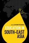 Education in South-East Asia (Education Around the World) By Lorraine Pe Symaco (Editor), Colin Brock (Editor) Cover Image
