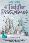 Toddler Discipline: 2 Books in 1: Potty Training + Positive Discipline. The Complete Step-By-Step Guide to Use Potty and Help your Toddler By Kate Cartes Cover Image