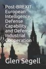 Post-Brexit European Intelligence, Defense Capability and Defense Industrial Cooperation Cover Image